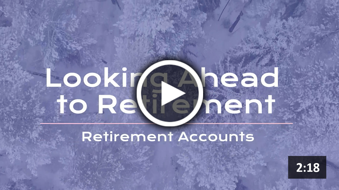 Looking Ahead to Retirement: Retirement Accounts